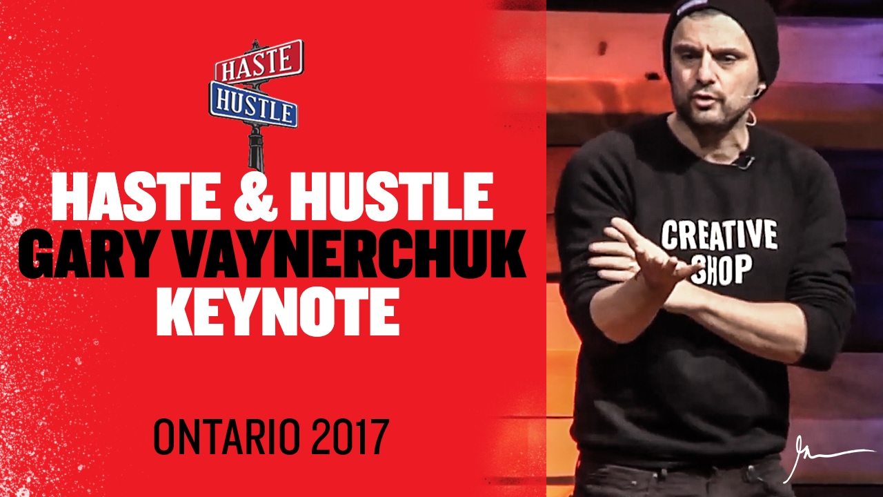 business-tips-haste-hustle-gary-vaynerchuk-keynote-ontario-2017