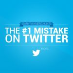 Business Tips: The #1 Mistake Everybody Makes On Twitter