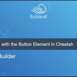 Builderall Toolbox Tips How to Work with the Button Element in Cheetah