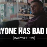 Business Tips: Watch This If You’re Having a Bad Day | DailyVee 529